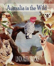 ksiazka tytu: Australia in the Wild autor: Brooks Linda Ruth