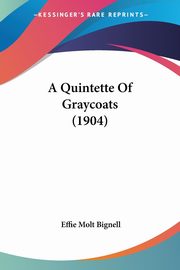 ksiazka tytu: A Quintette Of Graycoats (1904) autor: Bignell Effie Molt