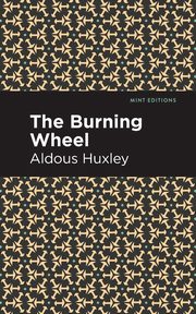 The Burning Wheel, Huxley Aldous