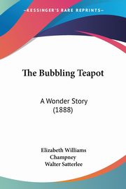 The Bubbling Teapot, Champney Elizabeth Williams