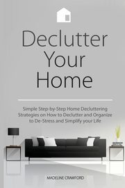 Declutter Your Home, Crawford Madeline