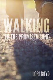 Walking to the Promised Land, Boyd Lori