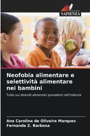 Neofobia alimentare e selettivit? alimentare nei bambini, de Oliveira Marques Ana Carolina