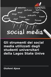 Gli strumenti dei social media utilizzati dagli studenti universitari della Lagos State Unive, Ajose Olufemi