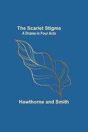 The Scarlet Stigma, Smith Hawthorne and