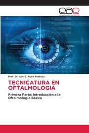 TECNICATURA EN OFTALMOLOGIA, Abad Pedraza Prof. Dr. Luis E.
