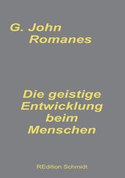 Die geistige Entwicklung beim Menschen, Romanes G. John