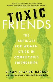 Toxic Friends, Barash Susan Shapiro