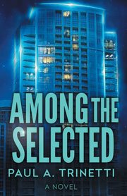 Among the Selected, Trinetti Paul A.
