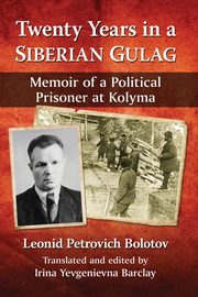 Twenty Years in a Siberian Gulag, Bolotov Leonid Petrovich