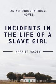 Incidents in the Life of a Slave Girl, Jacobs Harriet