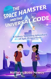 The Space Hamster and the Universal Code, Newey Kathryn Rose