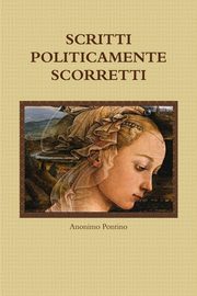 SCRITTI POLITICAMENTE SCORRETTI, Pontino Anonimo