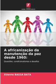 A africaniza?o da manuten?o da paz desde 1960, BASSA BATA Etienne