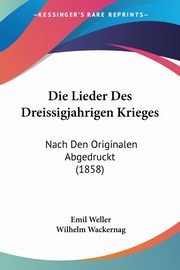 Die Lieder Des Dreissigjahrigen Krieges, Weller Emil