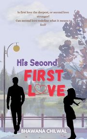 His Second FIRST LOVE, Chilwal Bhawana
