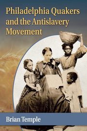 Philadelphia Quakers and the Antislavery Movement, Temple Brian