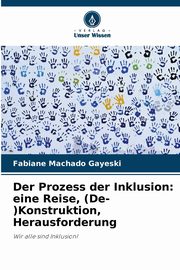 Der Prozess der Inklusion, Machado Gayeski Fabiane