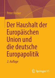 Der Haushalt der Europischen Union und die deutsche Europapolitik, Becker Peter