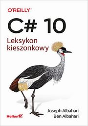 ksiazka tytu: C# 10. Leksykon kieszonkowy autor: Albahari Joseph, Albahari Ben