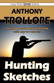 ksiazka tytu: Hunting Sketches (Large Print Edition) autor: Trollope Anthony