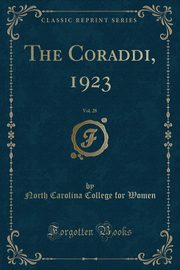 ksiazka tytu: The Coraddi, 1923, Vol. 28 (Classic Reprint) autor: Women North Carolina College for