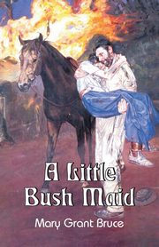 A Little Bush Maid, Bruce Mary Grant