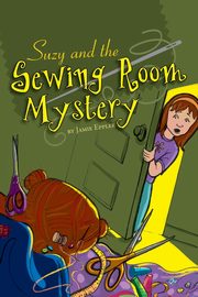 Suzy and the Sewing Room Mystery, Eppler Jamie