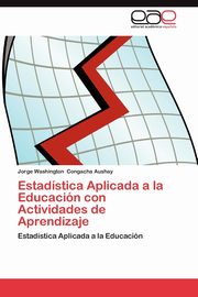 Estadistica Aplicada a la Educacion Con Actividades de Aprendizaje, Congacha Aushay Jorge Washington