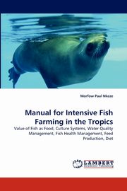 Manual for Intensive Fish Farming in the Tropics, Nkeze Morfow Paul