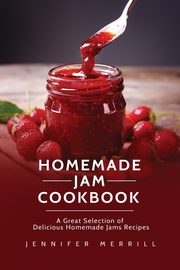 Homemade Jam Cookbook, Merrill Jennifer