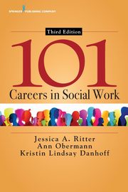 101 Careers in Social Work, Ritter Jessica A. BSW MSSW PhD