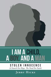 I Am A Child, A Boy, And A Man, Hicks Jerry