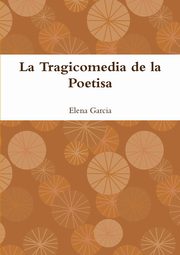 La Tragicomedia de la Poetisa, Garcia Elena