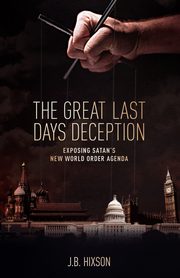 The Great Last Days Deception, Hixson J.B.
