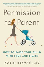 Permission to Parent, Berman MD Robin