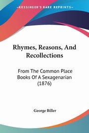 Rhymes, Reasons, And Recollections, Biller George