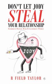 Don't Let Jody Steal Your Relationship, Taylor R Field