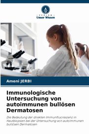 Immunologische Untersuchung von autoimmunen bullsen Dermatosen, JERBI Ameni