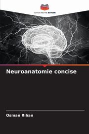 Neuroanatomie concise, Rihan Osman