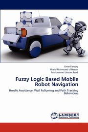 Fuzzy Logic Based Mobile Robot Navigation, Farooq Umar