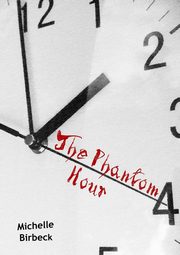 The Phantom Hour, Birbeck Michelle