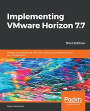 Implementing VMware Horizon 7.7, Ventresco Jason