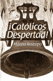 Catolicos Despertad!, Restrepo Marino