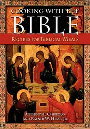 Cooking with the Bible, Chiffolo Anthony F.