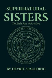 Supernatural Sisters, Spaulding Devrie