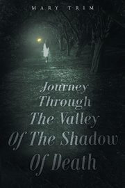 Journey Through The Valley Of The Shadow Of Death, Trim Mary