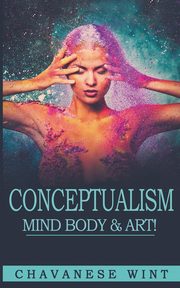 Conceptualism Mind Body & Art, Wint Chavanese