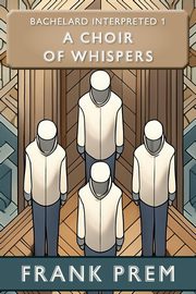 A Choir of Whispers, Prem Frank
