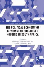 The Political Economy of Government Subsidised Housing in South Africa, 